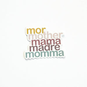 sticker that reads, "mor, mother, mama, madre, momma"