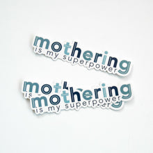 Load image into Gallery viewer, mothering is my superpower sticker
