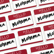 Load image into Gallery viewer, hello my name is momma sticker

