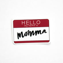 Load image into Gallery viewer, hello my name is momma name tag vinyl sticker
